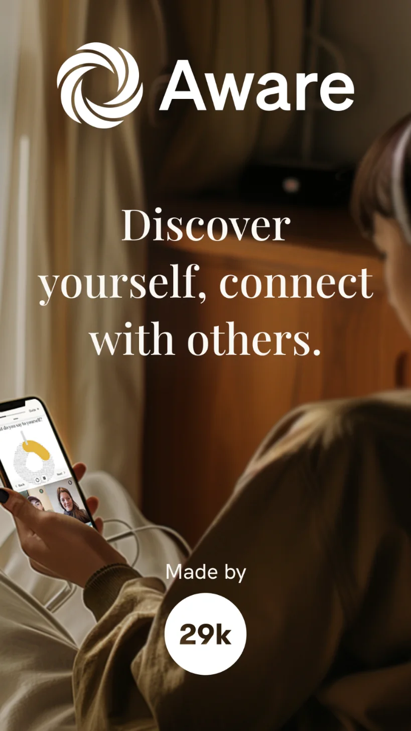 Aware: Discover yourself, connect with others. Made by 29k.